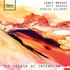 Lewis Wright, Matt Brewer & Marcus Gilmore - The Colour of Intention (2020) [Official Digital Download 24/96]