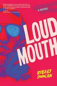 «Loudmouth» by Robert Duncan