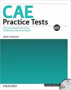 CAE Practice Tests: Four new Tests for the Revised Certificate in Advanced English with Key