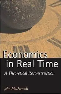 Economics in Real Time: A Theoretical Reconstruction