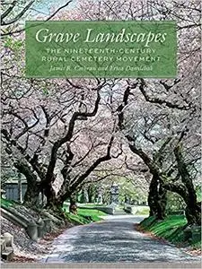 Grave Landscapes: The Nineteenth-Century Rural Cemetery Movement