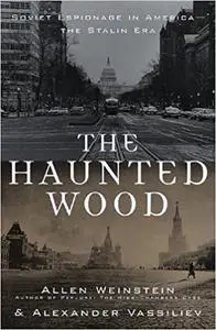 The Haunted Wood: Soviet Espionage in America - The Stalin Era