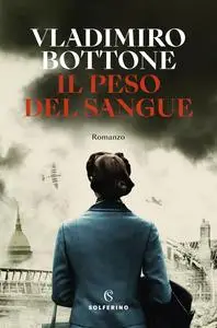 Vladimiro Bottone - Il peso del sangue