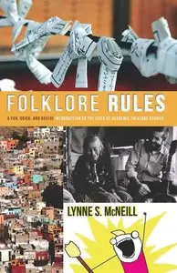 Lynne S. McNeill, "Folklore Rules: A Fun, Quick, and Useful Introduction to the Field of Academic Folklore Studies"