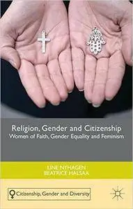 Religion, Gender and Citizenship: Women of Faith, Gender Equality and Feminism