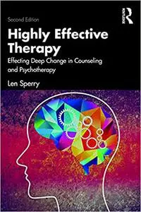 Highly Effective Therapy: Effecting Deep Change in Counseling and Psychotherapy, 2nd Edition