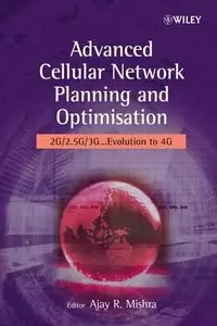 Advanced Cellular Network Planning: 2G/2.5G/3G... Evolution to 4G