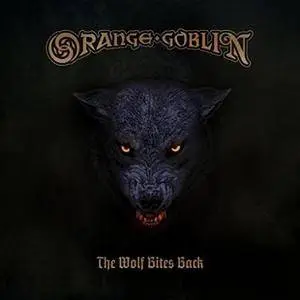 Orange Goblin - The Wolf Bites Back (2018)