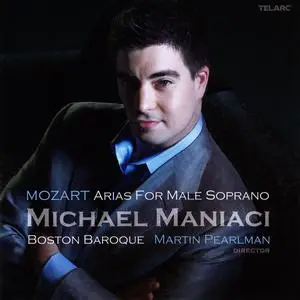 Michael Maniaci, Martin Pearlman, Boston Baroque - Wolfgang Amadeus Mozart: Arias for Male Soprano (2010)