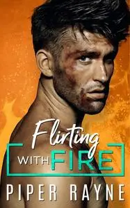 «Flirting with Fire» by Piper Rayne