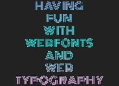 Having Fun With Webfonts and Web Typography