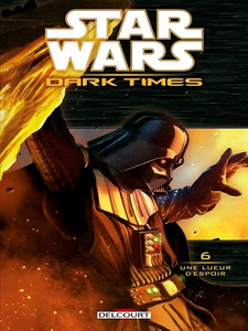 Star Wars - Dark Times - Tome 6 - Une lueur d'espoir