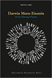 Darwin Meets Einstein: On the Meaning of Science (Repost)