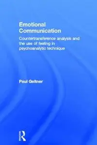 Emotional Communication: Countertransference analysis and the use of feeling in psychoanalytic technique
