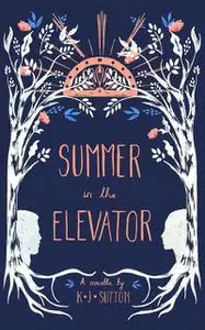 «Summer in the Elevator» by K.J. Sutton