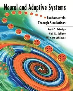 Jose C. Principe, Neil R. Euliano - Neural and Adaptive Systems: Fundamentals through Simulations