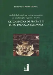 Fiorentino Pietro Giovino - Gli Zamagna di Prata e il loro palazzo baronale