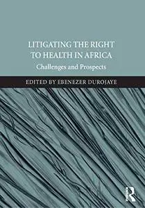 Litigating the Right to Health in Africa: Challenges and Prospects