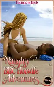 «Naughty BBC Hotwife Adventures 1» by Thomas Roberts