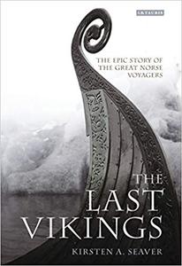 The Last Vikings: The Epic Story of the Great Norse Voyagers (Repost)