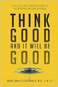 Think Good and It Will Be Good: Spiritually-Based Therapy Inspired by Viktor Frankl and Jewish Wisdom