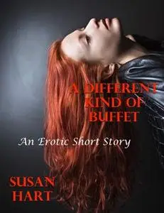 «A Different Kind of Buffet: An Erotic Short Story» by Susan Hart