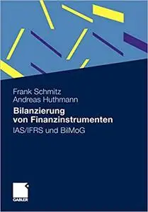 Bilanzierung von Finanzinstrumenten: IAS/IFRS und BilMoG