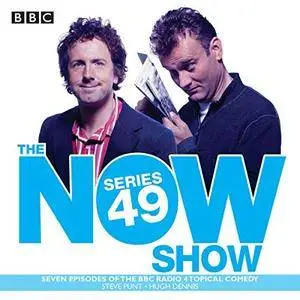 The Now Show Series 49: The BBC Radio 4 topical comedy panel show [Audiobook]