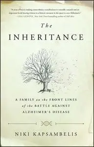 «The Inheritance: A Family on the Front Lines of the Battle Against Alzheimer's Disease» by Niki Kapsambelis