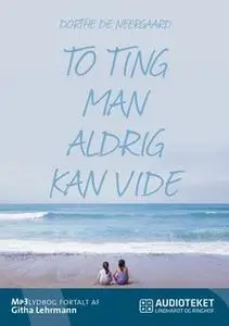 «To ting man aldrig kan vide» by Dorthe de Neergaard