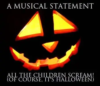 A Musical Statement [Week 16] - All the Children Scream! (Of Course, It's Halloween)