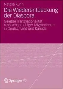 Die Wiederentdeckung der Diaspora: Gelebte Transnationalität russischsprachiger MigrantInnen in Deutschland und Kanada