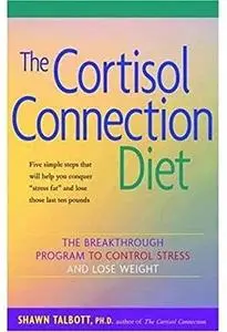 The Cortisol Connection Diet: The Breakthrough Program to Control Stress and Lose Weight [Repost]