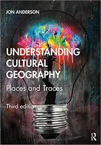 Understanding Cultural Geography: Places and Traces