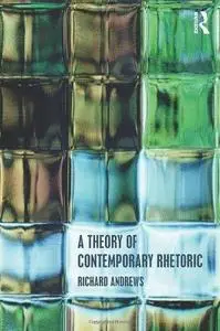 A Theory of Contemporary Rhetoric (Repost)