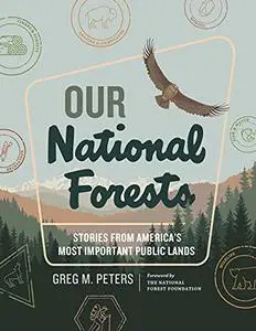 Our National Forests: Stories from America’s Most Important Public Lands