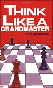 Think Like A Grandmaster