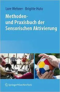 Methoden- und Praxisbuch der Sensorischen Aktivierung