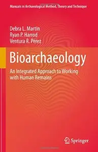 Bioarchaeology: An Integrated Approach to Working with Human Remains (repost)