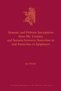 Aramaic and Hebrew Inscriptions from Mt. Gerizim and Samaria Between Antiochus III and Antiochus IV Epiphanes