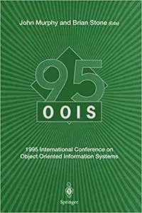 O.O.I.S. '95: 1995 International Conference on Object Oriented Information Systems