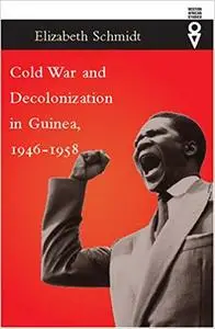 Cold War and Decolonization in Guinea, 1946–1958 (Repost)