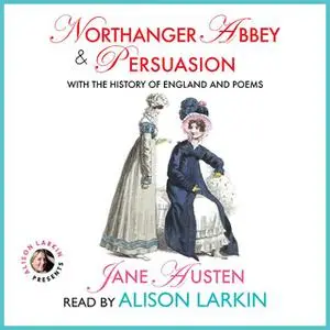 «Northanger Abbey and Persuasion with The History of England and Poems» by Jane Austen