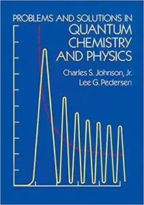 Problems and Solutions in Quantum Chemistry and Physics (Dover Books on Chemistry)