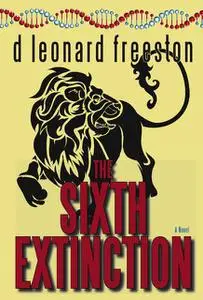 «The Sixth Extinction» by d leonard freeston