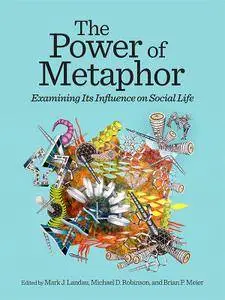 The Power of Metaphor: Examining Its Influence on Social Life