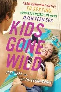 Kids Gone Wild: From Rainbow Parties to Sexting, Understanding the Hype Over Teen Sex (Repost)