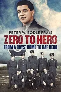 Zero to Hero: From a Boys' Home to RAF Hero