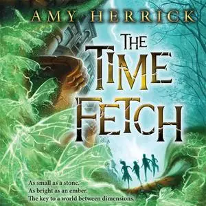 «The Time Fetch» by Amy Herrick
