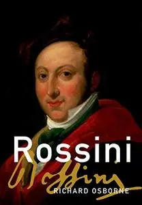 Rossini: His Life and Works, 2nd Edition